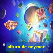 altura de neymar